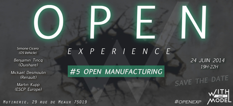 Open Experience #5 : Manufacturing | Libre de faire, Faire Libre | Scoop.it