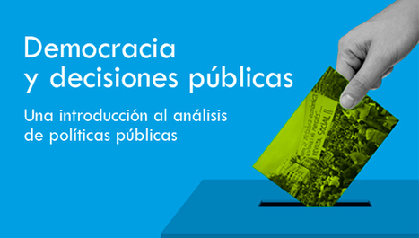 Democracia y decisiones públicas. Introducción al análisis de políticas públicas | Coursera | Evaluación de Políticas Públicas - Actualidad y noticias | Scoop.it