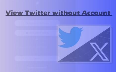 3 Workable Ways to View Twitter without Account [2024 Updated] | SwifDoo PDF | Scoop.it