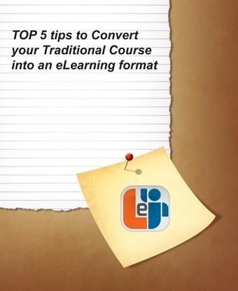 Top 5 Tips To Convert Your Traditional Course Into An eLearning Format | Learning, Teaching & Leading Today | Scoop.it