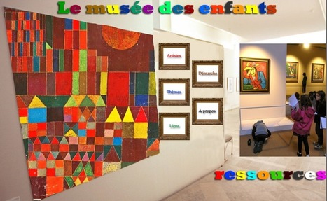 Arts : Mettre en place un musée des enfants dans votre classe | Arts et FLE | Scoop.it