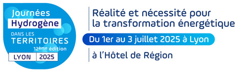 Journées Hydrogène 2025 à Lyon du 1er au 3 juillet | rev3 - la 3ème révolution industrielle en Hauts-de-France | Scoop.it