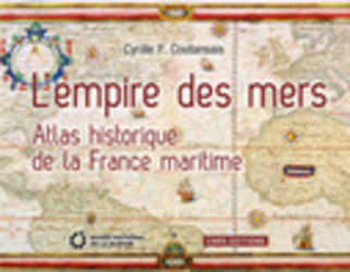 L'Empire des mers, Atlas historique de la France maritime | Veille territoriale AURH | Scoop.it
