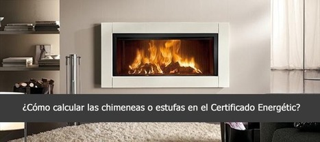 Las estufas o chimeneas en los Certificados Energéticos. | Arquitectura, Urbanismo, Diseño, Eficiencia, Renovables y más | Scoop.it