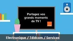 TV CLIPPING D’ORANGE: PARTAGEZ VOS GRANDS MOMENTS DE TV | PUBLICITE et Créativité en Version Digitale | Scoop.it