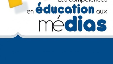 Les compétences en éducation aux médias - cadre général | CSEM | Web 2.0 : quels impacts sur la formation aux cultures de l'information ? | Scoop.it