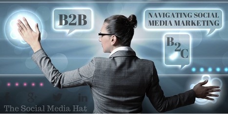 How to Navigate B2B and B2C Social Media Marketing | B2B OP TBS | Scoop.it