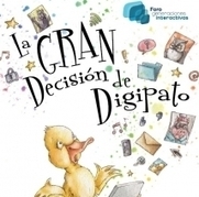 La Gran Decisión de Digipato: el uso responsable de Internet - libro descargable para niños | Maestr@s y redes de aprendizajeZ | Scoop.it