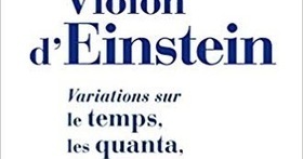 &nbsp;Yann Verdo : Le violon d'Einstein. Variations sur le temps, les quanta, l'infini | Les Livres de Philosophie | Scoop.it