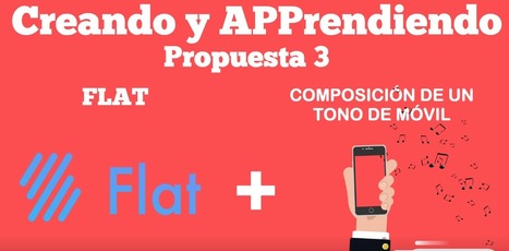 "Creando y APPrendiendo" Propuesta 3: Composición de tonos de móvil con FLAT | tecno4 | Scoop.it