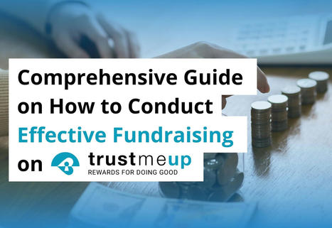 How to Conduct Effective Fundraising | TrustMeUp | Scoop.it