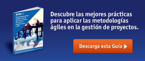 ¿Cuáles son las metodologías ágiles más utilizadas? | OBS Business School | Proyectos y Emprendimiento | Scoop.it