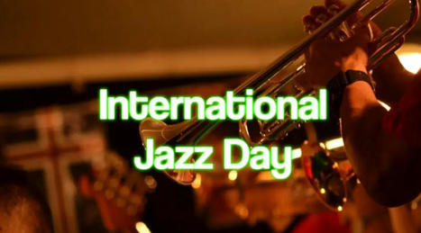 International Jazz Day 2024: Best Wishes, Messages, Quotes & Greetings | Education | Scoop.it