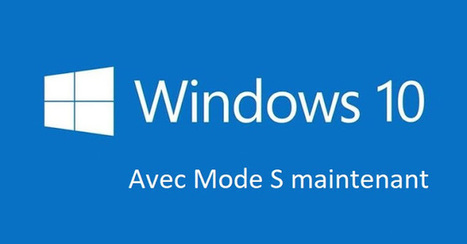 Microsoft confirme que “Mode S” va remplacer Windows 10 S | L'actualité logicielles et informatique en vrac | Scoop.it