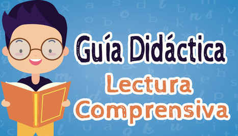 Guía Didáctica de Lectura Comprensiva | Educación, TIC y ecología | Scoop.it