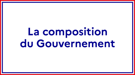 La nomination du gouvernement de Gabriel Attal | Campagnes en France | Scoop.it
