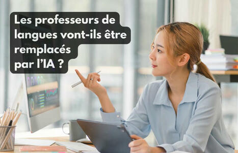 Les professeurs de langues vont-ils être remplacés par l’IA ? | gpmt | Scoop.it