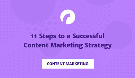 11 Steps to a Successful Content Marketing Strategy | Content Marketing & Content Strategy | Scoop.it