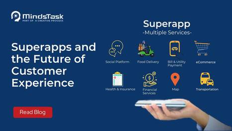 Super Apps and the Future of Customer Experience | Minds Task Technologies | Scoop.it
