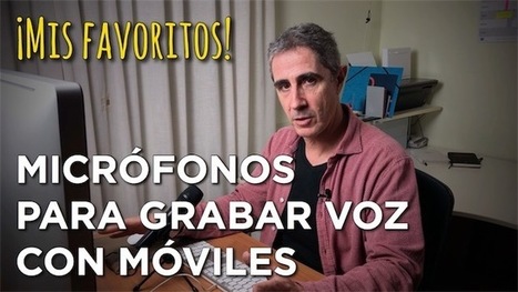 Micrófonos para grabar voz con móviles: mis favoritos | Educación, TIC y ecología | Scoop.it