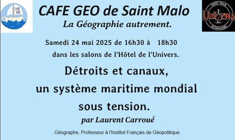 » Café géo de Saint-Malo, samedi 24 mai 2025 : « Détroits et canaux, un système maritime mondial sous tension », avec Laurent Carroué | Télédétection veille IST INRAE & AgroParisTech | Scoop.it