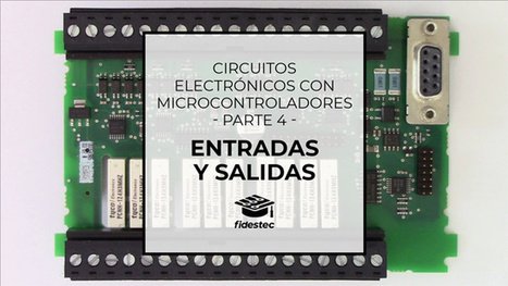Circuitos electrónicos con microcontroladores (4) - Entradas y salidas | tecno4 | Scoop.it
