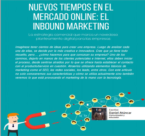 Nuevos tiempos en el mercado online: El Inbound Marketing / Daniel Atúncar | Comunicación en la era digital | Scoop.it