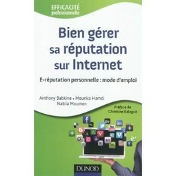 Ce qu'il faut retenir du livre Bien gérer sa e-réputation sur Internet | Bien gérer sa e-réputation : Revue de presse | Scoop.it