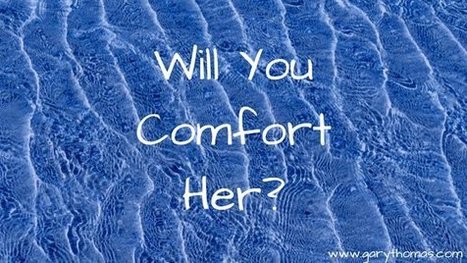 Will You Comfort Her? | Gary Thomas | Marriage and Family (Catholic & Christian) | Scoop.it