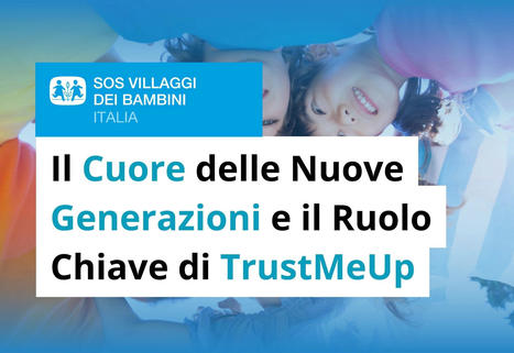 SOS Villaggi Dei Bambini: Il Ruolo Chiave Di TrustMeUp | TrustMeUp | Scoop.it