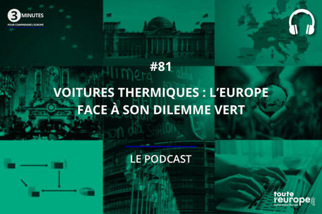 [Podcast] Voitures thermiques : l’Europe face à son dilemme vert | Environnement : Politiques Publiques et Stratégie | Scoop.it