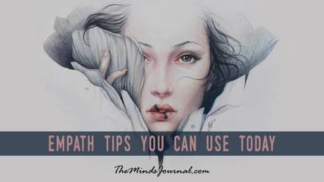 Empath tips you can use today! | Empathy Movement Magazine | Scoop.it