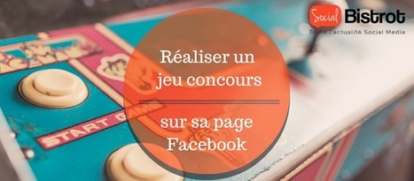 R&eacute;aliser un jeu concours sur sa page #Facebook | Community and Social Media Management | Scoop.it