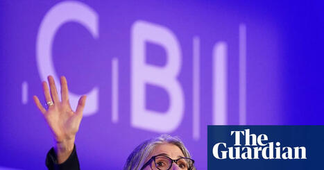 CBI boss calls for Reeves to tear up Labour’s pledge not to raise tax | Confederation of British Industry (CBI) | The Guardian | Macroeconomics: UK economy, IB Economics | Scoop.it