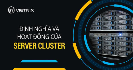 Server Cluster Là Gì - Tổng quan về Server Cluster từ A-Z | vietnix | Scoop.it