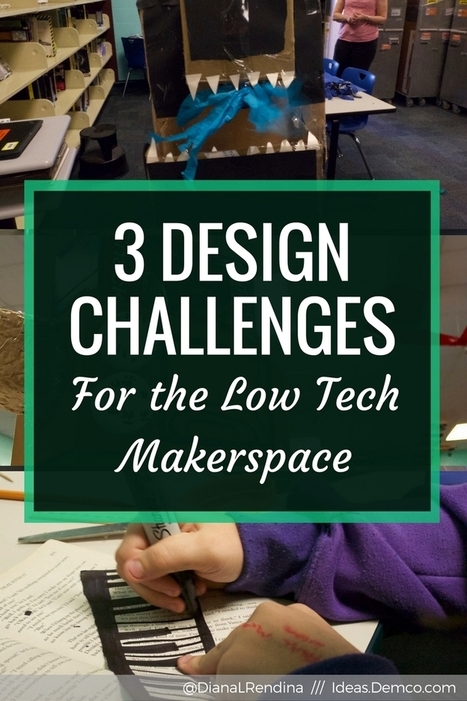 Demco Post: 3 Design Challenges for the Low Tech Makerspace | iPads, MakerEd and More  in Education | Scoop.it