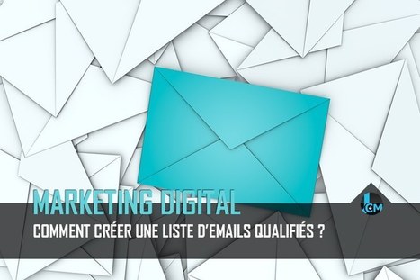 Créer une liste d'emails qualifiés - La mailing list en marketing digital | WEBMARKETING | Scoop.it