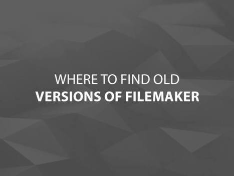 Where to Find Old Versions of FileMaker | Learning Claris FileMaker | Scoop.it