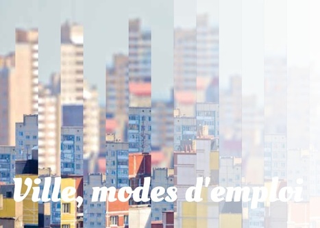 Ville, modes d’emploi - "Urbain, trop urbain" : cycle de conférences | URBANmedias | Scoop.it