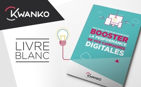 [Livre Blanc] Tout ce que vous devez savoir pour booster la performance de vos campagnes digitales | Transformation digitale | Scoop.it