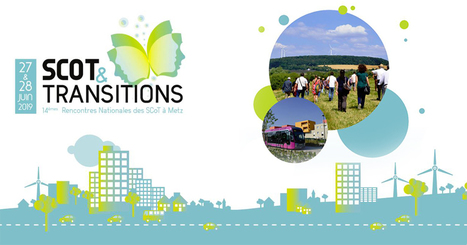 14e Rencontres nationales des SCoT à Metz les 27 & 28 juin : venez débattre des transitions ! | SCOT et Commerce | Scoop.it