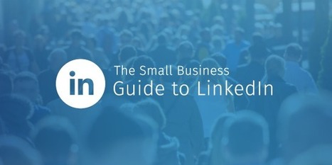 The Small Business Guide to LinkedIn - Simply Business UK | The MarTech Digest | Scoop.it