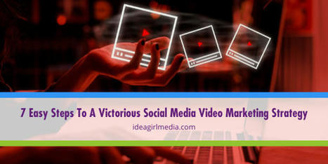 Seven Easy Steps To A Victorious Social Media Video Marketing Strategy | Content Marketing & Content Strategy | Scoop.it