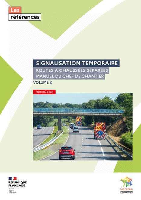 Signalisation temporaire. Volume 2, Routes &agrave; chauss&eacute;es s&eacute;par&eacute;es : manuel du chef de chantier - Cerema | Veille s&eacute;curit&eacute; routi&egrave;re - infrastructure du Cerema | Scoop.it