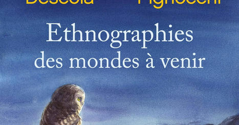 Philippe Descola, Alessandro Pignocchi : Ethnographies des mondes à venir | Variétés entomologiques | Scoop.it