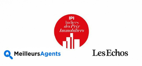 MeilleursAgents et Les Echos lancent les Indices des Prix Immobiliers | Ma revue de web | Scoop.it