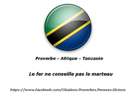 Proverbe Afrique Tanzanie : Le fer ne conseille pas le marteau | Citations Proverbes | Scoop.it