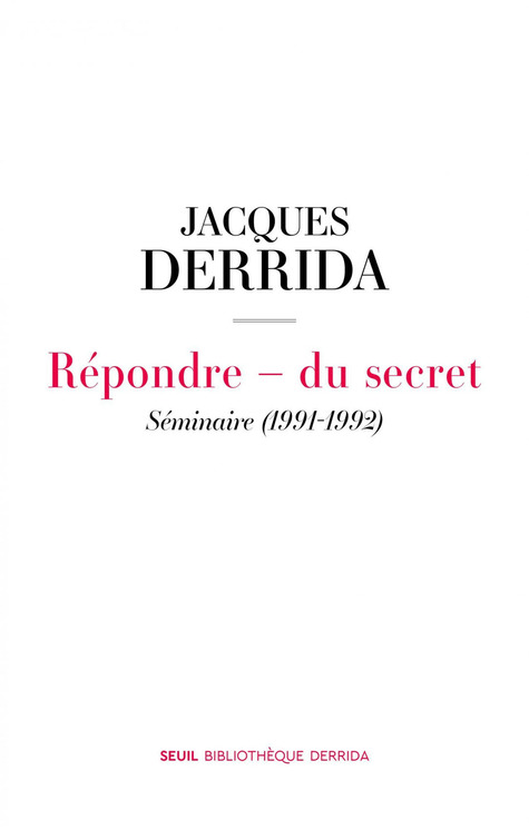 (Parution) Jacques Derrida, Répondre - du secret. Séminaire (1991-1992) | Poezibao | Scoop.it