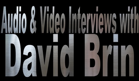 Interviews with David Brin: Video and Audio | David Brin's Collected Articles | Scoop.it
