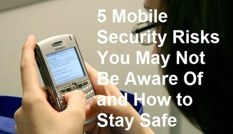 5 Mobile Security Risks You May Not Be Aware Of and How to Stay Safe | Mobile Photography | Scoop.it